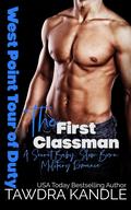 The First Classman: West Point Tour of Duty (The Sexy Soldiers #12) by Tawdra Kandle