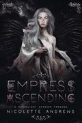 Empress Ascending: A Moonlight Dragon Prequel by Nicolette Andrews