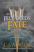 The Fell Deeds of Fate by C.J. Adrien