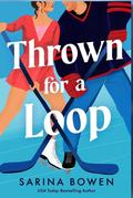 Thrown for a Loop by Sarina Bowen