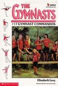 Gymnast Commandos (The Gymnasts #17) by Elizabeth Levy