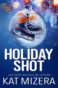 Holiday Shot (Lauderdale Knights #7.5) by Kat Mizera