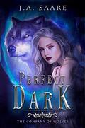 Perfect Dark (The Company of Wolves #1) by J.A. Saare