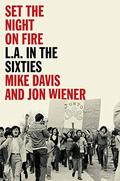 Set the Night on Fire: L.A. in the Sixties by Mike Davis
