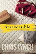 Irreversible (Keir Sarafian #2) by Chris Lynch