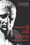 The Assassination of Julius Caesar: A People's History of Ancient Rome by Michael Parenti