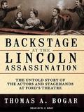 Backstage at the Lincoln Assassination: The Untold Story of the Actors and Stagehands at Ford's Theatre: Library Edition by Stephen Hoye