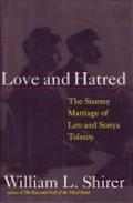 Love and Hatred: The Troubled Marriage of Leo and Sonya Tolstoy by William L. Shirer