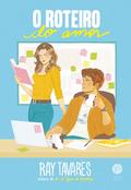 O Roteiro do Amor by Ray Tavares