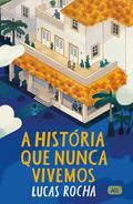 A história que nunca vivemos by Lucas Rocha