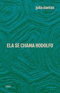 Ela se chama Rodolfo by Julia Dantas