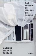 Não fossem as sílabas do sábado by Mariana Salomão Carrara