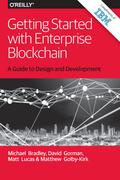 Getting Started with Enterprise Blockchain by Michael Bradley