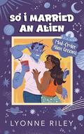 So I Married an Alien (Mail-Order Alien Grooms #1) by Lyonne Riley