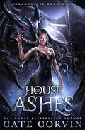 House of Ashes (Dragonesse #1) by Cate Corvin