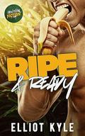 Ripe & Ready: A friends-to-lovers MM novella by Elliot Kyle