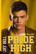 Pride High : Book 3 - Yellow by Jay Bell