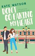 Don't Go Faking My Heart (Sweet as Sugar Maple #4) by Kate Watson
