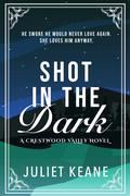 Shot in the Dark (Crestwood Valley #1) by Juliet Keane