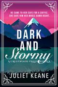 Dark and Stormy (Crestwood Valley #1) by Juliet Keane