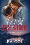 Wild Desire (The Wilde Brothers #6) by Lea Coll