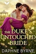 The Duke’s Untouched Bride: A Historical Regency Romance Novel by Daphne Byrne