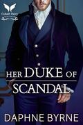 Her Duke of Scandal: A Historical Regency Romance Novel by Daphne Byrne
