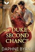 Her Duke’s Second Chance: A Historical Regency Romance Novel by Daphne Byrne