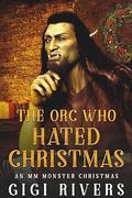 The Orc Who Hated Christmas (An MM Monster Christmas #1) by Gigi Rivers