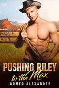 Pushing Riley to the Max (Isaiah Ranch #1) by Romeo Alexander