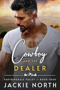 The Cowboy and the Dealer (Farthingdale Valley #4) by Jackie North