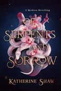Of Serpents and Sorrow: A Medusa retelling by Katherine Shaw