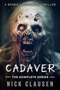 Cadaver: The Complete Zombie Apocalypse Series (Cadaver #1-7) by Nick Clausen