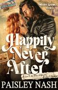 Happily Never After by Paisley Nash