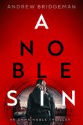 A Noble Sin by Andrew Bridgeman