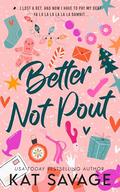 Better Not Pout by Kat Savage