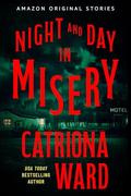 Night and Day in Misery (The Shivers Collection #4) by Catriona Ward