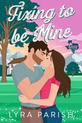Fixing to be Mine (Valentine Texas #5) by Lyra Parish