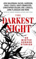 The Darkest Night: 22 Winter Horror Stories by Kristi DeMeester