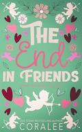 The End in Friends (Her World #3) by Coralee June