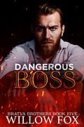Dangerous Boss (Bratva Brothers #5) by Willow Fox