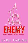 A Very Merry Enemy (Very Merry #3) by Lyra Parish