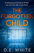 The Forgotten Child by D.E. White