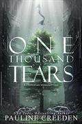 One Thousand Tears by Pauline Creeden