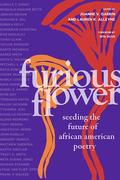 Furious Flower: Seeding the Future of African American Poetry by Rita Dove
