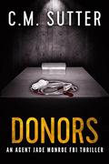 Donors (Agent Jade Monroe FBI Thriller #3) by C.M. Sutter