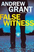 False Witness (Detective Cooper Devereaux #3) by Andrew Grant