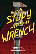In the Study with the Wrench: A Clue Mystery, Book Two (Clue Mystery #2) by Diana Peterfreund