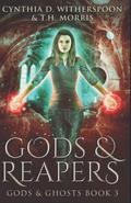 Gods & Reapers (Gods & Ghosts #3) by T.H. Morris