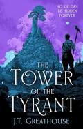 The Tower of the Tyrant by J.T. Greathouse
